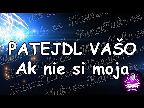 Vašo Patejdl - Ak nie si moja (KARAOKE)