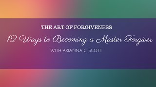 The Art of Forgiveness - Week 12