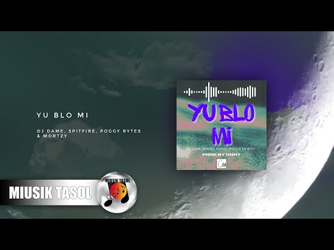 Dj Dame, Spitfire, Poggy Rytes & Mortzy - Yu Blo Mi