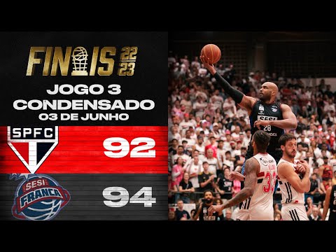 O JOGO 3 FOI INCRÍVEL | JOGO CONDENSADO | SÃO PAULO 92 X 94 SESI FRANCA | FINAIS NBB | JOGO 3 |
