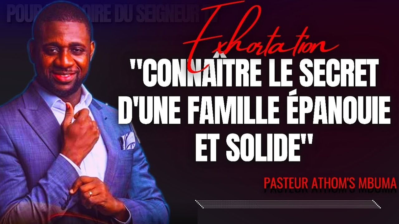 🎤CONNAÎTRE LE SECRET D'UNE FAMILLE ÉPANOUIE ET SOLIDE |QU'EST-CE QUE CHRIST NOUS|PST. ATHOM'S MBUMA