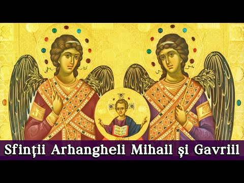 ACATISTUL SFINȚILOR ARHANGHELI MIHAIL ȘI GAVRIIL - GRABNIC AJUTĂTORI ÎN CELE MAI GRELE TREBUINȚE