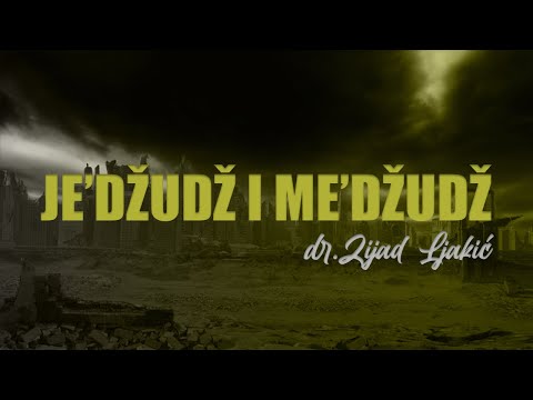 Je'džudž i Me'džudž - dr. Zijad Ljakić