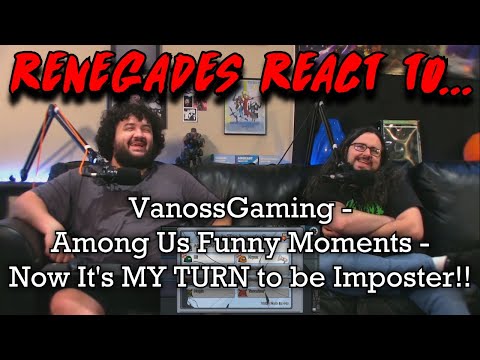 Renegades React to... @VanossGaming - Among Us Funny Moments - Now It's MY TURN to be Imposter!!