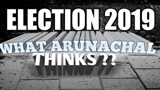 what ARUNACHAL thinks about 2019 election