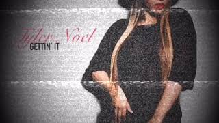 Tyler Noel - Gettin&#39; It - New Music (2019)