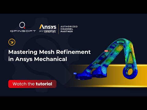 Mastering Mesh Refinement in Ansys Mechanical