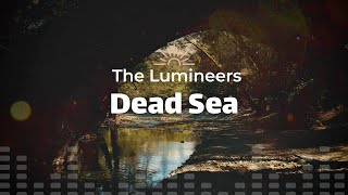 The Lumineers - Dead Sea (Lyrics)