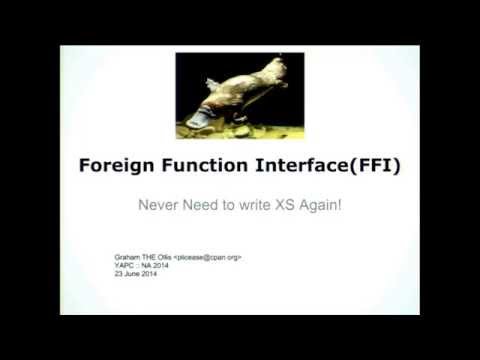 Graham Ollis (‎plicease‎) - Foreign Function Interface (FFI): Never Need to Write XS Again