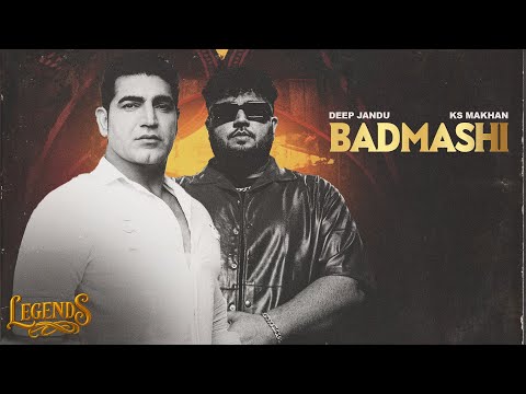 Badmashi (Full Song) : Deep Jandu | KS Makhan | LEGENDS | Latest Punjabi Songs 2025 | Punjabi Songs