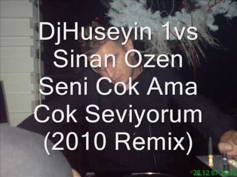 Dj Huseyin 1vs Sinan Ozen Seni Cok Ama Cok Seviyorum 2010 Remix