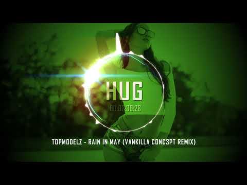 Topmodelz - Rain in May (Vankilla Conc3pt Remix)
