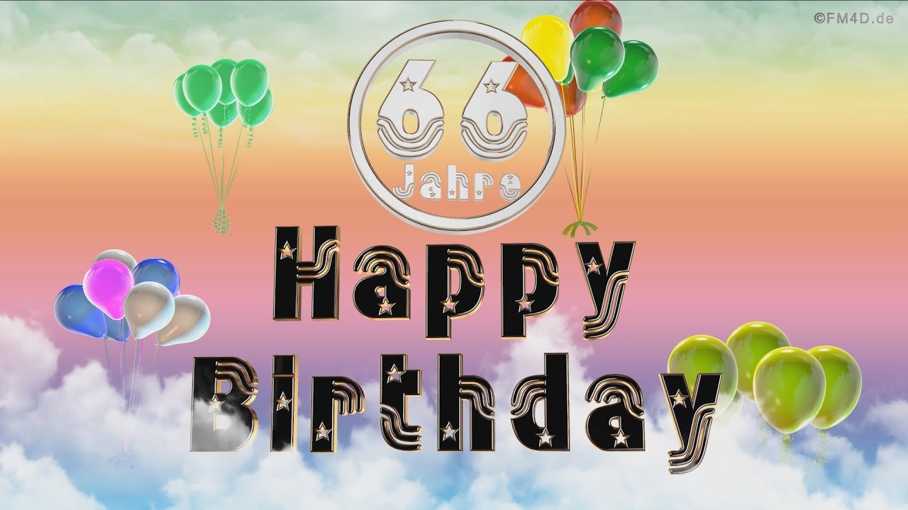 Happy Birthday 66 Jahre Geburtstag Video 66 Jahre Happy Birthday to You