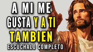 DIOS TE DICE, SI A MI ME GUSTA, A TI TAMBIÉN TE VA A GUSTAR Y ASI TE BENDIGO MAS
