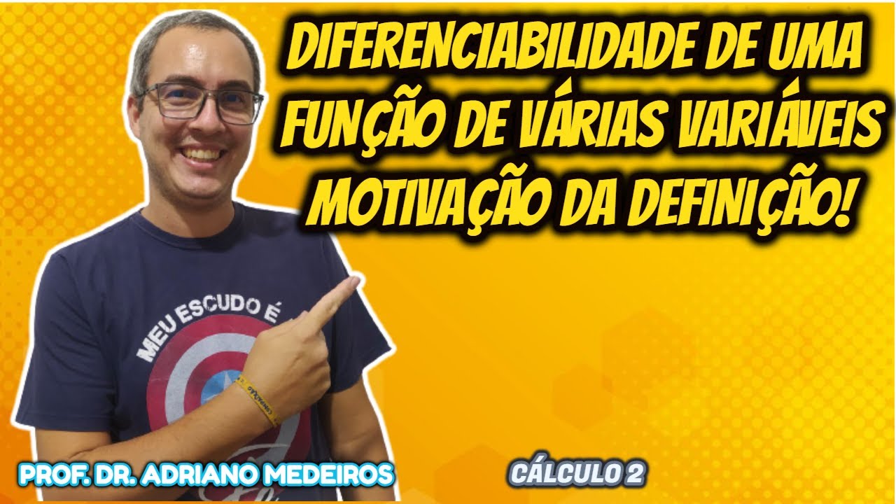 DIFERENCIABILIDADE DE UMA FUNÇÃO DE VÁRIAS VARIÁVEIS - CÁLCULO 2 AULA 41