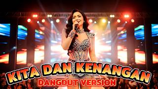 Download lagu Kita Dan Kenangan (Cover Dangdut Koplo Version) - Tri Suaka mp3