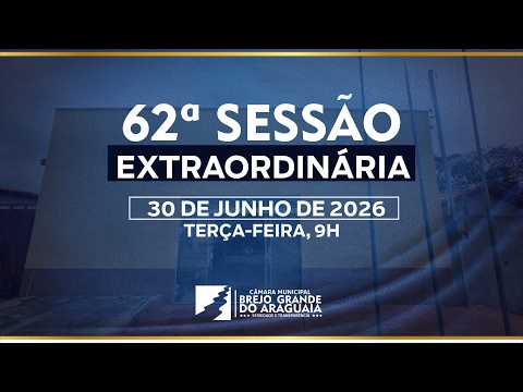 PAUTA DA 62ª SESSÃO EXTRAORDINÁRIA DA CÂMARA MUNICIPAL DE BREJO GRANDE DO ARAGUAIA-PA.