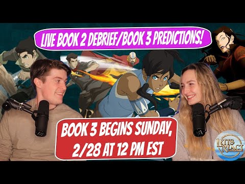 LIVE | Letts React Korra Book 2 Debrief/Book 3 Predictions!