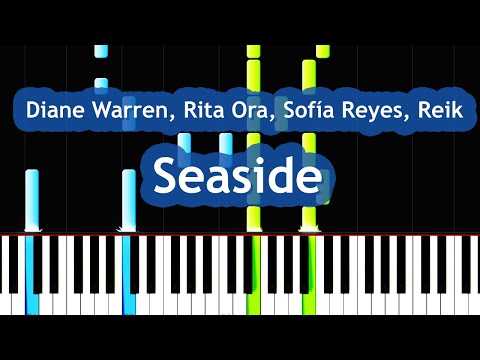 Diane Warren, Rita Ora, Sofía Reyes, Reik - Seaside Piano Tutorial