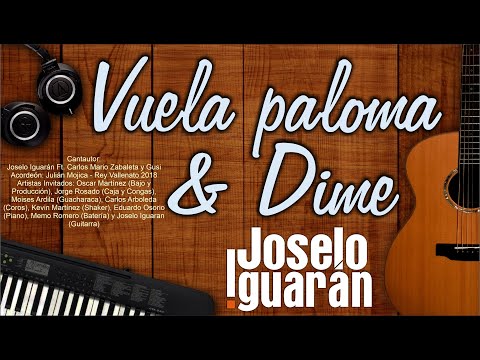 Vuela Paloma & Dime - Cantautor: Joselo Iguarán Ft. Carlos Mario Zabaleta y Gusi