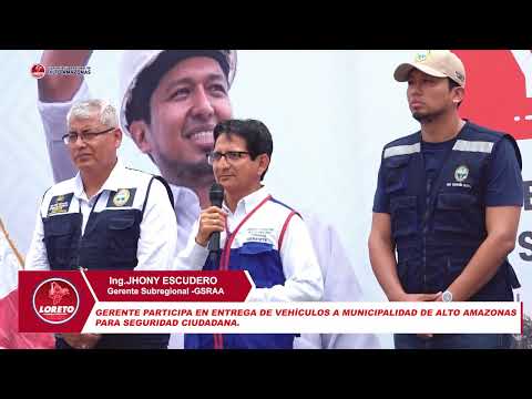 GERENTE PARTICIPA EN ENTREGA DE VEHÍCULOS A MUNICIPALIDAD DE ALTO AMAZONAS PARA SEGURIDAD CIUDADANA, video de YouTube