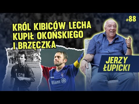 W POZNANIU MIELIŚMY DYSKOTEKĘ DLA PIŁKARZY - JERZY ŁUPICKI #88