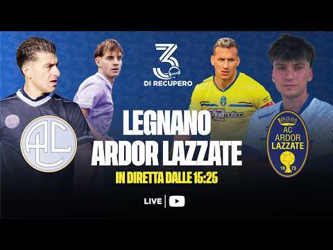 ECCELLENZA - GIRONE A | LEGNANO - ARDOR LAZZATE | LIVE - 3 di recupero