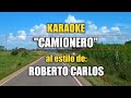 VLG karaoke  (ROBERTO CARLOS - CAMIONERO) Mejor versión completa