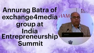 Annurag Batra of exchange4media group speaking at India Entrepreneurship Summit  image