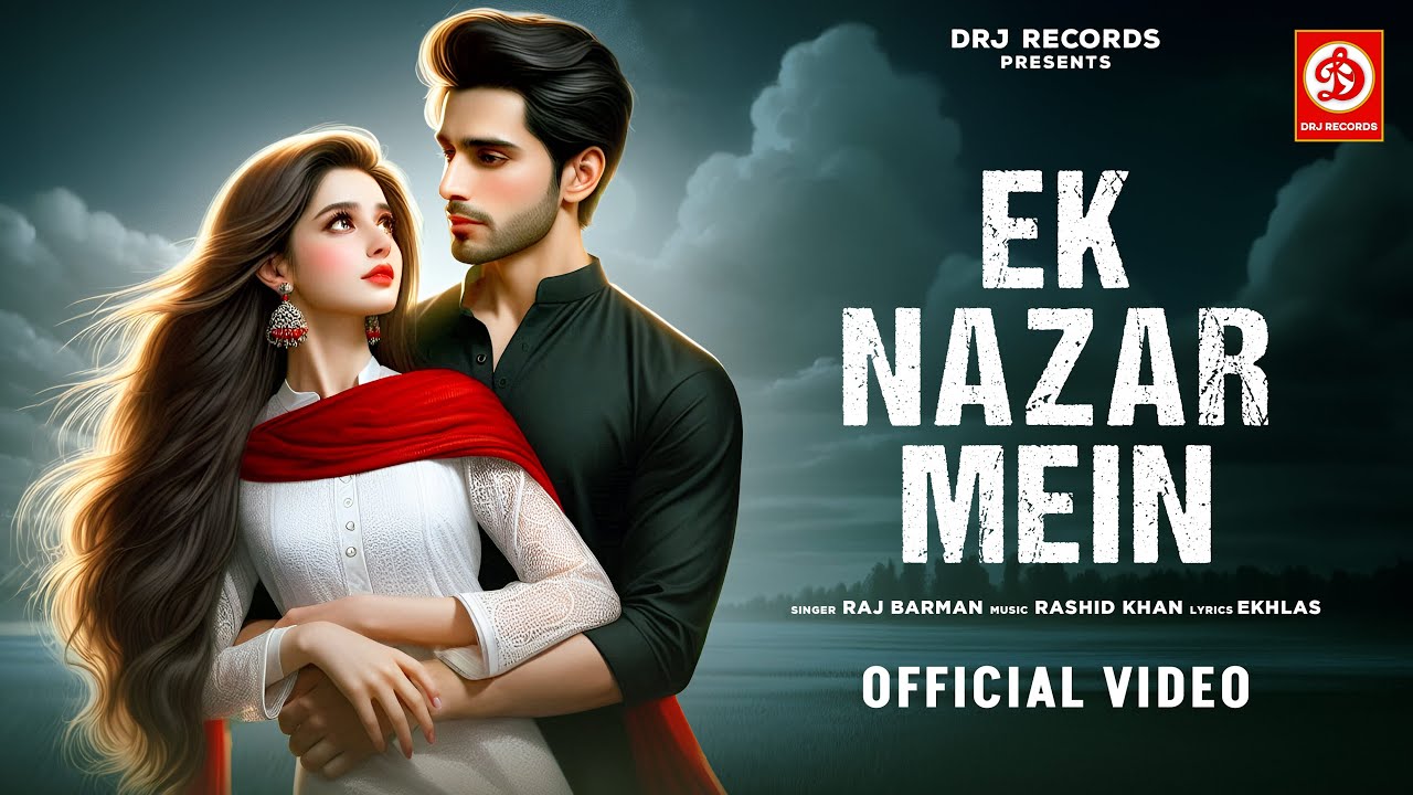 Ek Nazar Mein Lyrics | Raj Barman
