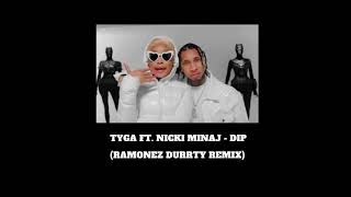 Tyga ft. Nicki Minaj - Dip (Ramonez Durrty Remix)