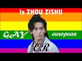 ZHOU ZISHU Is He GAY Or European