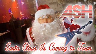 ASH - Santa Claus Is Coming To Town (Official Video)