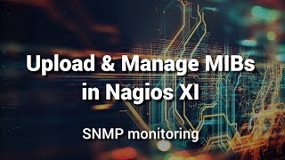 Upload and Manage MIBs for SNMP in Nagios XI Upload and Manage MIBs for SNMP in Nagios XI