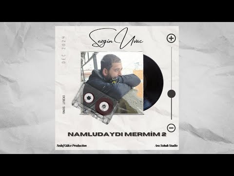 Sezgin Uvaç - NAMLUDAYDI MERMİM 2
