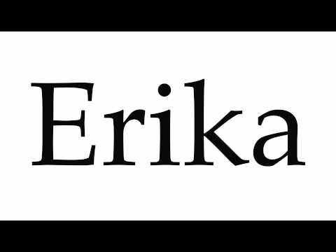 How to Pronounce Erika