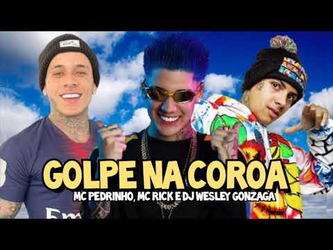 MC Rick e MC Pedrinho - Golpe Na Coroa (DJ Wesley Gonzaga)