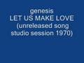 genesis- LET US MAKE LOVE