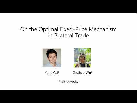 STOC 2023 - 4B - On the Optimal Fixed-Price Mechanism in Bilateral Trade.