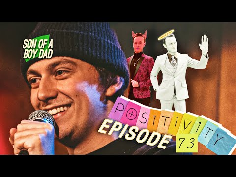 Son of a Boy Dad: Ep. 73 - POSITIVITY