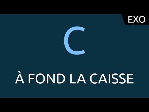 Exo C 8 à fond la caisse