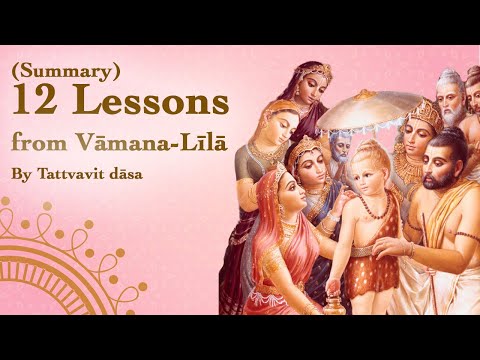 [Lecture Summaries] 12 Valuable Lessons from Vāmana-līlā | Vāmana-Dvādaśī Special