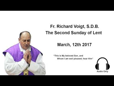 Fr. Richard Voigt, S.D.B. Sermon 2nd Sunday of Lent 2017 Transfiguration Sunday