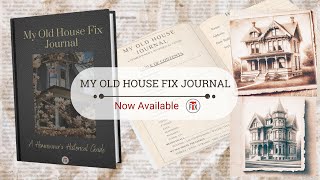My Old House Fix Journal - Launch Video and Preview | My Old House Fix