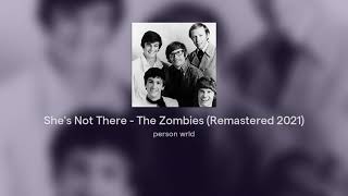 She&#39;s Not There - The Zombies (Remastered 2021)