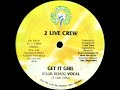 2 Live Crew Get It Girl Club Remix Vocal
