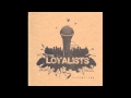 THE LOYALISTS "LOYAL THEORY"