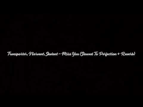 TRVNSPORTER, Narvent, SKVLENT - Miss You (Slowed To Perfection + Reverb)