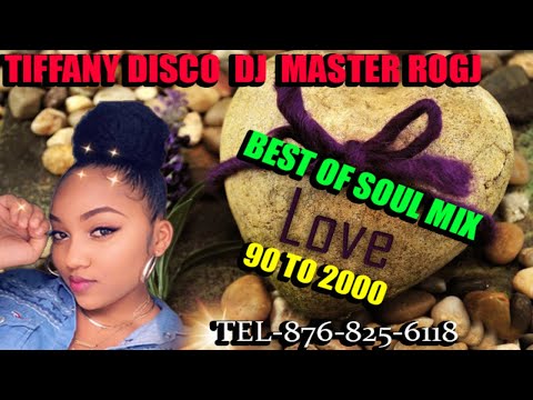 TIFFANY DISCO  BEST OF SOULMIX 90 TO 2000  DJ MASTER ROGJ  TEL#876-825-6118