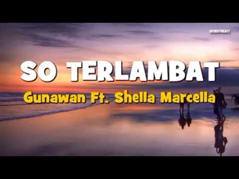 Gunawan Ft Shella marcella - SO TERLAMBAT + LIRIK || Lagu lawas MANADO
